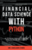 Financial Data Science with Python: An Integrated Approach to Analysis, Modeling, and Machine Learning
