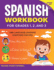 The Spanish Workbook for Grades 1, 2, and 3: 140+ Language Learning Exercises for Kids Ages 6-9 (English and Spanish Edition)