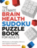 The Ultimate Brain Health Sudoku Puzzle Book for Adults: 180 Puzzles to Strengthen Memory and Cognitive Function (Ultimate Brain Health Puzzle Books)