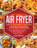 The Complete Air Fryer Cookbook For Beginners: Easy, Affordable And Healthy Air Fryer Recipes For Fried Favorites