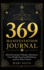 369 Manifestation Journal: Daily Journaling to Manifest Abundance, Love, Wealth, Emotional Well-being, and Your Heart's Desire