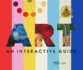 Art: An Interactive Guide: A Hands-On Tour of the World's Greatest Artists and Their Masterpieces: With Magic Pages, Flaps, Wheels, Timelines, and More!