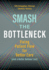 Smash the Bottleneck