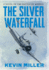 The Silver Waterfall a Novel of the Battle of Midway