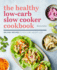 The Healthy Low-Carb Slow Cooker Cookbook: 100 Easy Recipes to Kickstart Weight Loss