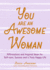 You Are an Awesome Woman: Affirmations and Inspired Ideas for Self-Care, Success and a Truly Happy Life (Positive Book for Women) (Becca's Self-Care)
