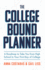 The College Bound Planner: a Roadmap to Take You From High School to Your First Day of College (Time Management, Goal Setting for Teens)