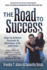 The Road to Success: How to Achieve Success in Business, Life, and Love