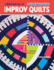 Adventures in Improv Quilts: Master Color, Design & Construction By C. Grisdela