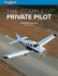 The Complete Private Pilot (the Complete Pilot)