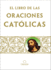 Libro De Oraciones Catlicas / the Book of Catholic Prayers
