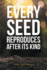 Every Seed Reproduces After Its Kind