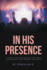 In His Presence a Study of the Presence of God and a Fresh Insight Into Worship and Music