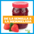 De La Semilla a La Mermelada/ From Seed to Jam