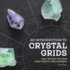 An Introduction to Crystal Grids Daily Rituals for Your Heart, Health, and Happiness