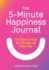 The 5-Minute Happiness Journal: Practices to Help You Tap Into Joy Every Day