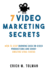 7 Video Marketing Secrets: How to Stop Burning Cash on Video Productions and Shoot Amazing Viral Videos