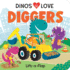 Dinos Love Diggers-a Lift-a-Flap Board Book for Babies and Toddlers