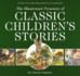 The Illustrated Treasury of Classic Children's Stories: Featuring the Artwork of Acclaimed Illustrator, Charles Santore (the Classic Edition)