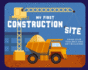 My First Construction Site Format: Novelty Book