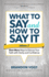 What to Say and How to Say It, Volume III: Even More Ways to Discuss Your Faith With Clarity and Confidence (What to Say and How to Say It, 3)