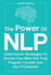 The Power of Nlp Littleknown Strategies to Access Your Mind and Truly Program Yourself Just Like a Computer