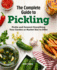 The Complete Guide to Pickling Pickle and Ferment Everything Your Garden Or Market Has to Offer