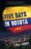 Five Days in Bogot: a Novel