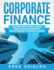 Corporate Finance: The Ultimate Guide to Financial Reporting, Business Valuation, Risk Management, Financial Management, and Financial Statements