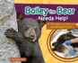 Bailey the Bear Needs Help! : a True Story of Rescue and Rehabilitation (Wildlife Rescue Stories)