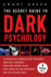 The Secret Guide To Dark Psychology: 5 Books in 1: Psychological Manipulation, Emotional Blackmail, Dark Mind Control in NLP, Dark Seduction and Persuasion, and Gaslighting Games