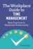 The Workplace Guide to Time Management: Best Practices to Maximize Productivity