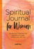 Spiritual Journal for Women: Mindfulness, Gratitude, and Meditation Prompts to Reconnect With Yourself