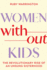 Women Without Kids: The Revolutionary Rise of an Unsung Sisterhood