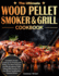 The Ultimate Wood Pellet Grill and Smoker Cookbook: Complete Smoker Cookbook for Smoking and Grilling, the Most Delicious and Mouthwatering Pellet Gri