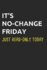It's No-Change Friday Just Read-Only Today: Administrator Notebook for Sysadmin / Network Or Security Engineer / Dba in It Infrastructure / Information Systems