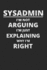 Sysadmin I'M Not Arguing I'M Just Explaining Why I'M Right: Administrator Notebook for Sysadmin / Network Or Security Engineer / Dba in It Infrastructure / Information Systems