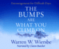 The Bumps Are What You Climb on: Encouragement for Difficult Days