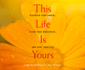 This Life is Yours: Discover Your Power, Claim Your Wholeness, and Heal Your Life