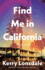 Find Me in California: a Novel