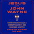 Jesus and John Wayne: How White Evangelicals Corrupted a Faith and Fractured a Nation; Library Edition