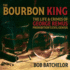 The Bourbon King: The Life and Crimes of George Remus, Prohibition's Evil Genius