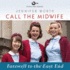 Call the Midwife: Farewell to the East End (the Call the Midwife Trilogy)