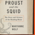 Proust and the Squid: the Story and Science of the Reading Brain