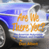 Are We There Yet? : the American Automobile Past, Present, and Driverless