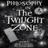 Philosophy in the Twilight Zone