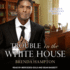 Trouble in the White House: a Black President Novel (the Black President Series)