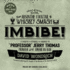 Imbibe! Updated and Revised Edition: From Absinthe Cocktail to Whiskey Smash, a Salute in Stories and Drinks to ""Professor"" Jerry Thomas, Pioneer of the American Bar