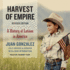 Harvest of Empire: a History of Latinos in America