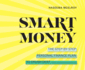 Smart Money: the Step-By-Step Personal Finance Plan to Crush Debt